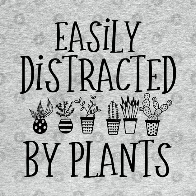 Funny Plant Lover Gift Easily Distracted By Plants by kmcollectible